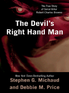 The Devil's Right-Hand Man: The True Story of Serial Killer Robert Charles Browne