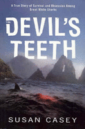 The Devil's Teeth: A True Story of Survival and Obsession Among Great White Sharks
