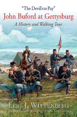 The Devil's to Pay: John Buford at Gettysburg. a History and Walking Tour - Wittenberg, Eric