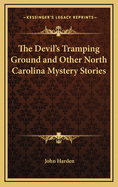 The Devil's Tramping Ground and Other North Carolina Mystery Stories