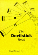 The Devilstick Book - Strong, Todd