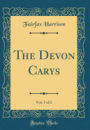 The Devon Carys, Vol. 1 of 2 (Classic Reprint)