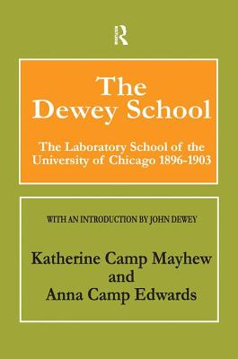 The Dewey School: The Laboratory School of the University of Chicago 1896-1903 - Edwards, Anna