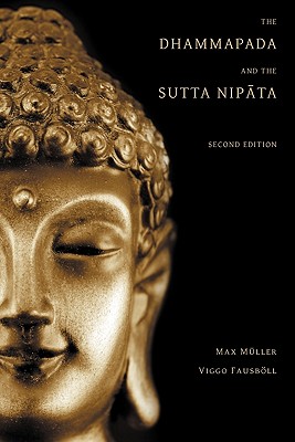 The Dhammapada and the Sutta Nipata: Second Edition - Muller, Max, and Fausboll, Viggo