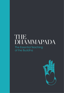 The Dhammapada: The Essential Teachings of the Buddha