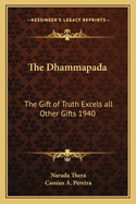 The Dhammapada: The Gift of Truth Excels all Other Gifts 1940