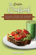 The Diabetic Cookbook: Delicious Recipes for Managing Diabetes and Enjoying Every Bite
