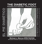 The Diabetic Foot: Preventing Loss and Amputation A Pictorial Approach / El pie diab?tico: Prevenir la p?rdida y la amputaci?n Un enfoque ilustrado