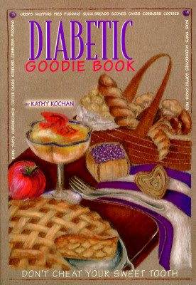 The Diabetic Goodie Book - Kochan, Kathy, and Winchester, Faith (Editor), and Hachfeld, Linda (Editor)