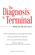 The Diagnosis Is Terminal: What Do We Do Now?