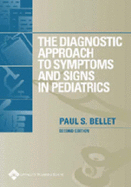 The Diagnostic Approach to Symptoms and Signs in Pediatrics - Bellet, Paul S, MD, Faap