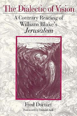 The Dialectic of Vision: A Contrary Reading of William Blake's Jerusalem - Dortort, Fred, and Ault, Donald (Foreword by)