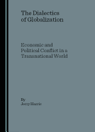 The Dialectics of Globalization: Economic and Political Conflict in a Transnational World