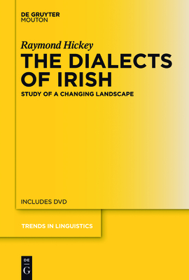 The Dialects of Irish: Study of a Changing Landscape - Hickey, Raymond