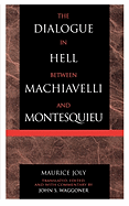 The Dialogue in Hell Between Machiavelli and Montesquieu: Humanitarian Despotism and the Conditions of Modern Tyranny