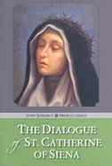 The Dialogue of the Seraphic Virgin St. Catherine of Siena