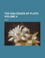The Dialogues of Plato Volume 4