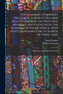 The Diamond: A Pamphlet Describing the Most Reliable Indications and the Principal Minerals Associated with the Diamond in South Africa, with Hints to Prospectors in Search of These Gems (Classic Reprint)