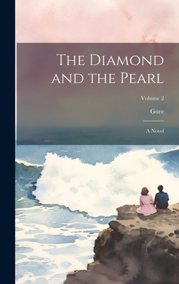 The Diamond and the Pearl: A Novel; Volume 2 - Gore