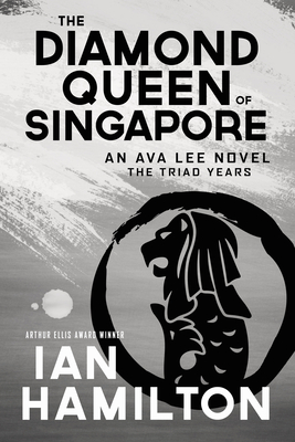 The Diamond Queen of Singapore: An Ava Lee Novel: Book 13 - Hamilton, Ian