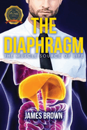 The Diaphragm: The Muscle Source of Life