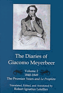 The Diaries of Giacomo Meyerbeer: Prussian Years and "La Prophete", 1840-1849