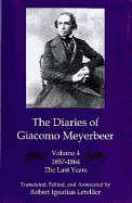 The Diaries of Giacomo Meyerbeer v. 4; Last Years 1857-1864