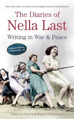 The Diaries of Nella Last: Writing in War and Peace - Malcolmson, Patricia, and Malcolmson, Robert