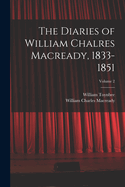 The Diaries of William Chalres Macready, 1833-1851; Volume 2