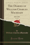 The Diaries of William Charles Macready, Vol. 1 of 2: 1833-1851 (Classic Reprint)