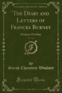 The Diary and Letters of Frances Burney, Vol. 1 of 2: Madame d'Arblay (Classic Reprint)