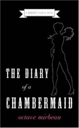 The Diary of a Chambermaid: A Naughty French Novel - Mirbeau, Octave