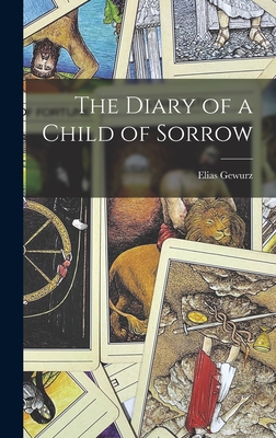 The Diary of a Child of Sorrow - Gewurz, Elias