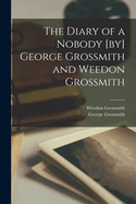The Diary of a Nobody [By] George Grossmith and Weedon Grossmith