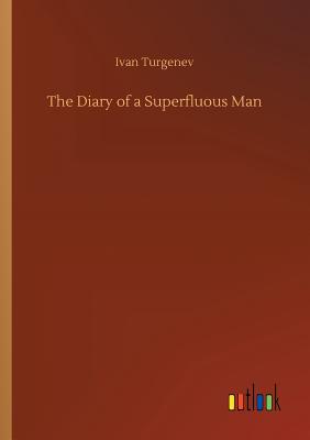The Diary of a Superfluous Man - Turgenev, Ivan Sergeevich