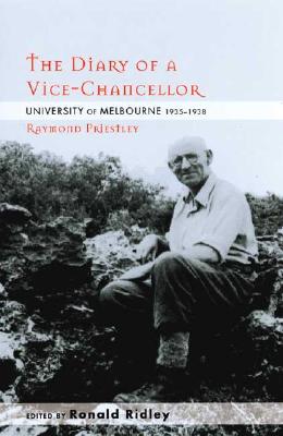The Diary of a Vice-Chancellor: University of Melbourne 1935-1938 - Priestley, Raymond Edward, and Ridley, Ronald (Editor)