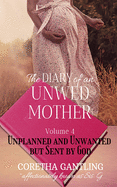 The Diary of an Unwed Mother: Unplanned and Unwanted, but Sent by God