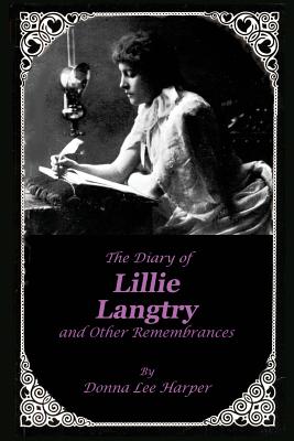 The Diary of Lillie Langtry: And Other Remembrances - Harper, Donna Lee, and Stevens, Frank (Preface by)