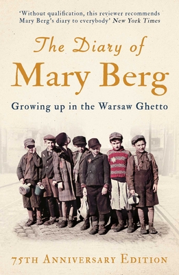 The Diary of Mary Berg: Growing Up in the Warsaw Ghetto - 75th Anniversary Edition - Berg, Mary, and Pentlin, Susan Lee (Editor)