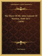 The Diary of Mr. John Lamont of Newton, 1649-1671 (1830)