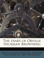 The diary of Orville Hickman Browning - Browning, Orville Hickman, and Pease, Theodore Calvin, and Randall, J G 1881-1953
