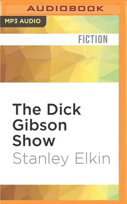 The Dick Gibson Show - Elkin, Stanley, and Murray, Michael Butler (Read by)