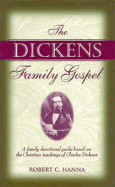 The Dickens Family Gospel: A Family Devotional Guide Based on the Christian Teachings of Charles Dickens