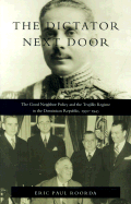 The Dictator Next Door: The Good Neighbor Policy and the Trujillo Regime in the Dominican Republic, 1930-1945