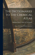 The Dictionaries to The Chemical Atlas: Being a Dictionary of Simple Substances