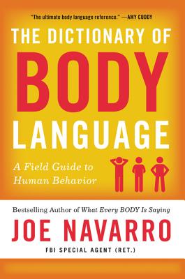 The Dictionary of Body Language: A Field Guide to Human Behavior - Navarro, Joe