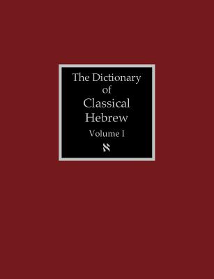 The Dictionary of Classical Hebrew Volume 1: Aleph - Clines, David J a (Editor)