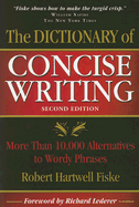 The Dictionary of Concise Writing: More Than 10,000 Alternatives to Wordy Phrases - Fiske, Robert Hartwell, and Lederer, Richard, Ph.D. (Foreword by)