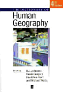 The Dictionary of Human Geography - Johnston, R J (Editor), and Gregory, Derek (Editor), and Pratt, Geraldine, Professor (Editor)
