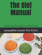 The Diet Manual: "The Diet Manual" Is an Excellent Tool to Establish a Common Language and Practice for Healthcare Professionals Providing Nutritional Care to Individuals in Long Term Care Facilities